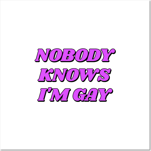 Nobody knows I'm gay - funny LGBY pride Wall Art by InspireMe